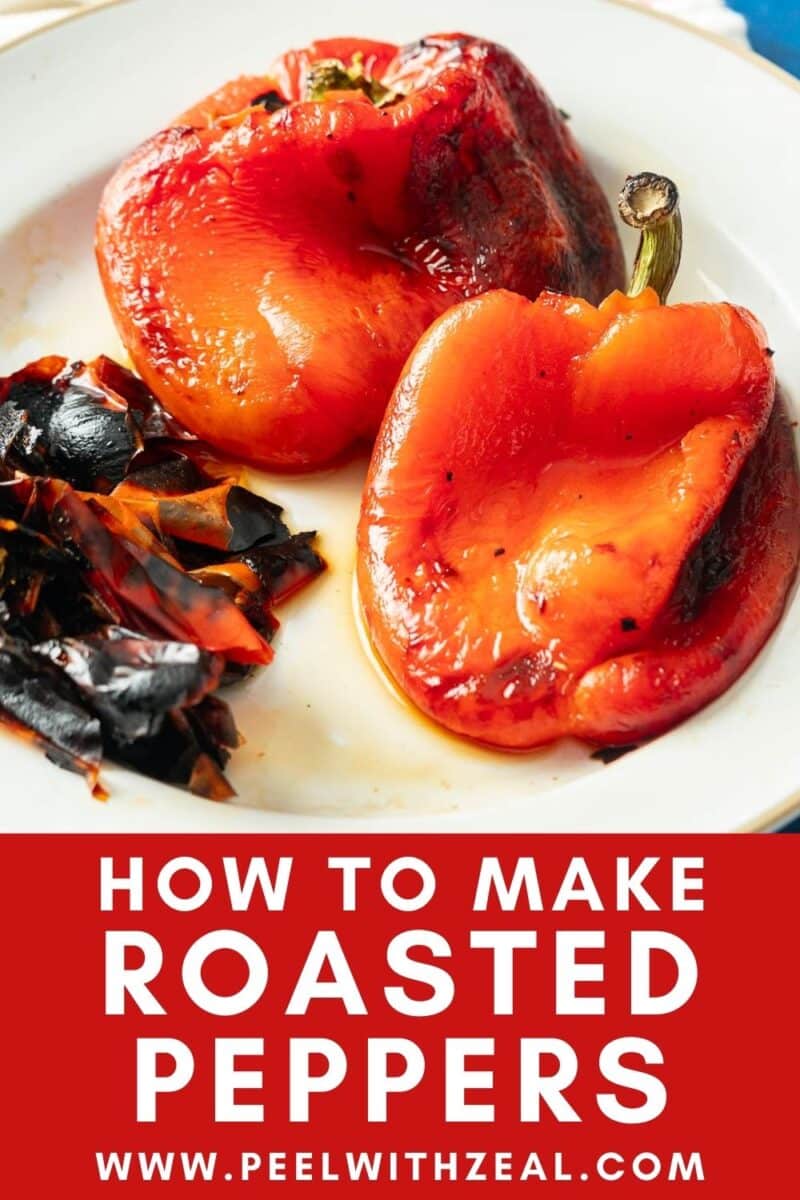 Plate with roasted red peppers and charred skins, showcasing the art of making perfect roasted peppers. Text: "How to Make Roasted Peppers - www.peelwithzeal.com.