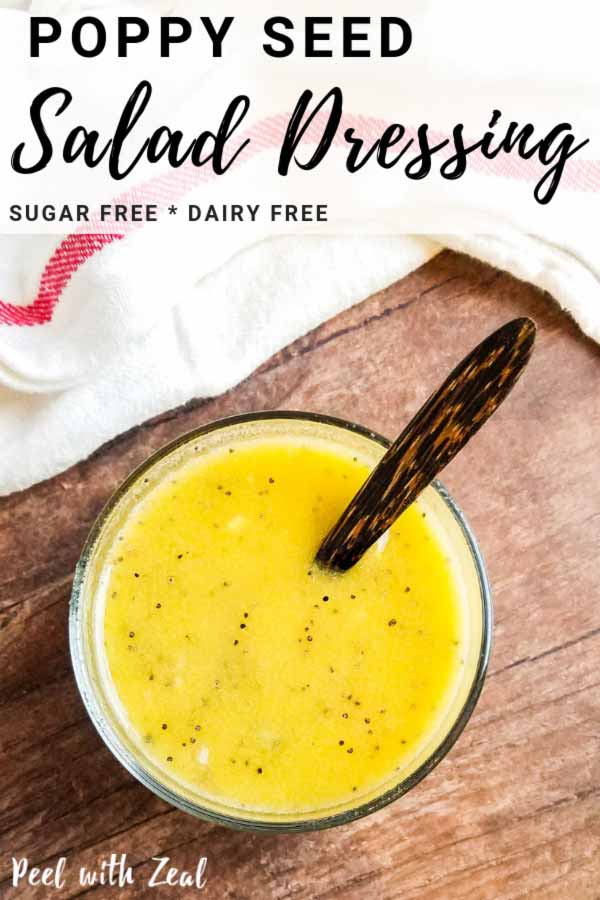 Poppy Seed Dressing {Sugar Free} Peel with Zeal