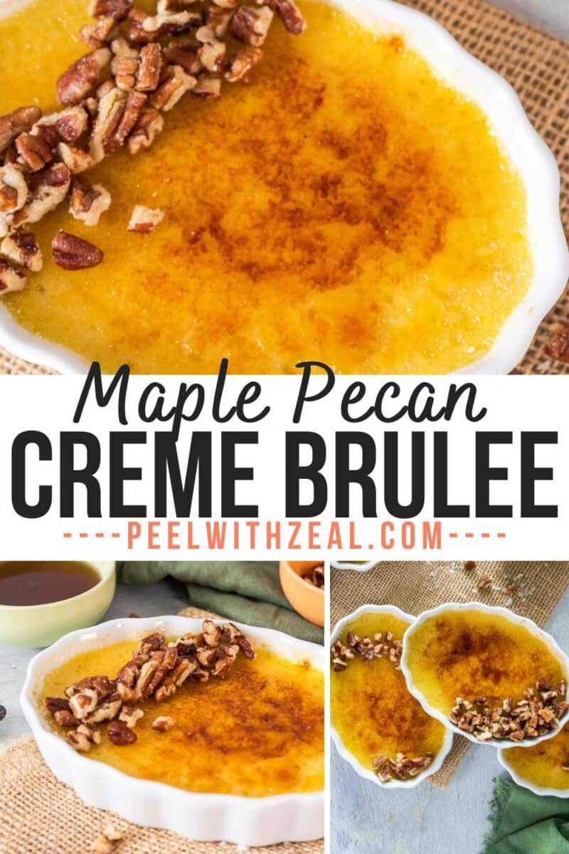 A shallow dish of maple creme brulee topped with chopped pecans, shown from multiple angles with the recipe title in bold text.