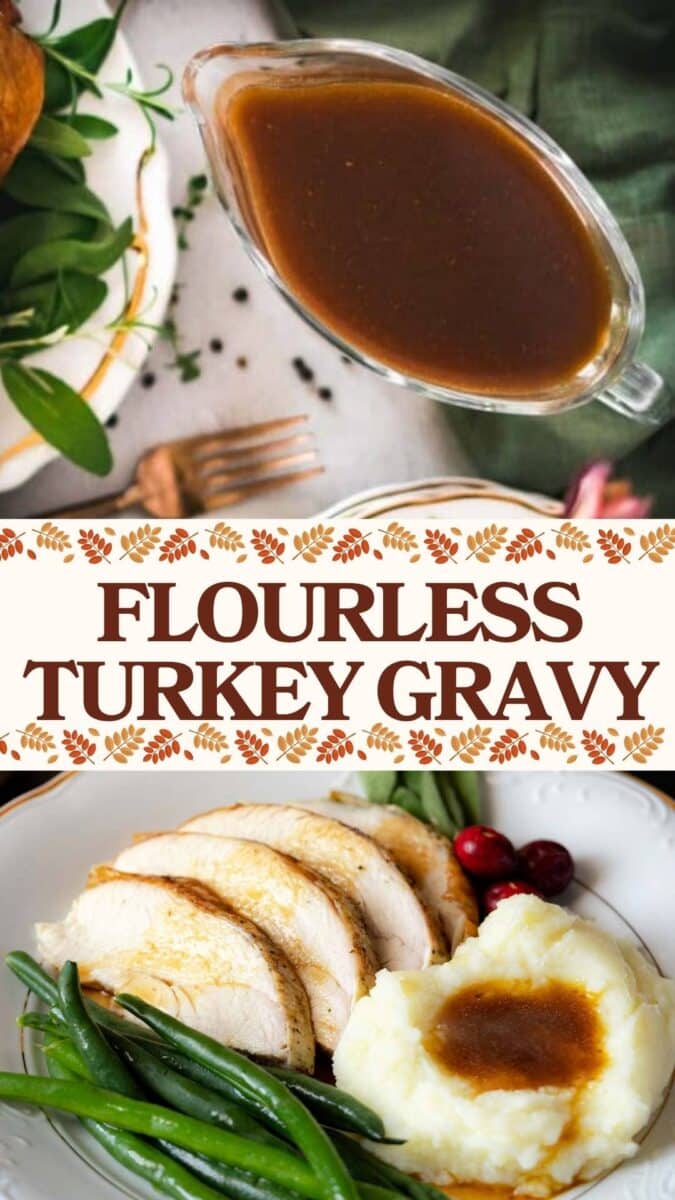 A serving dish of gluten-free turkey gravy, a plate with turkey slices, green beans, mashed potatoes topped with gravy, and cranberries, with the text “Flourless Turkey Gravy.”.