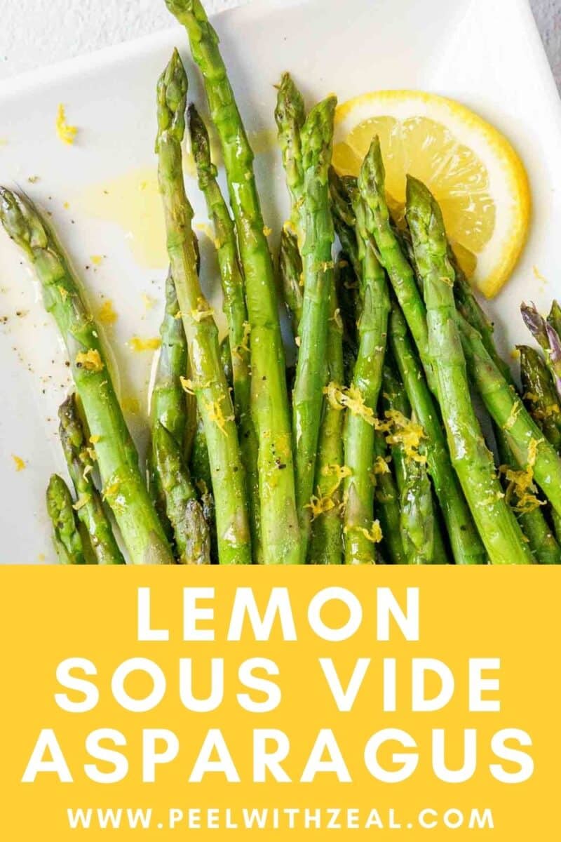A plate of vibrant asparagus spears, perfectly sous vide, is garnished with zesty lemon slices and zest, all elegantly arranged on a white dish. Text overlay reads: "Lemon Sous Vide Asparagus www.peelwithzeal.com.