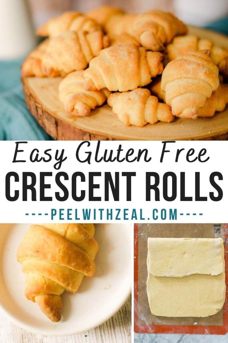 Image featuring freshly baked gluten-free crescent rolls displayed on a wooden board. Text reads, "Easy Gluten Free Crescent Rolls - peelwithzeal.com" with two smaller images of a single gluten free crescent roll and dough.