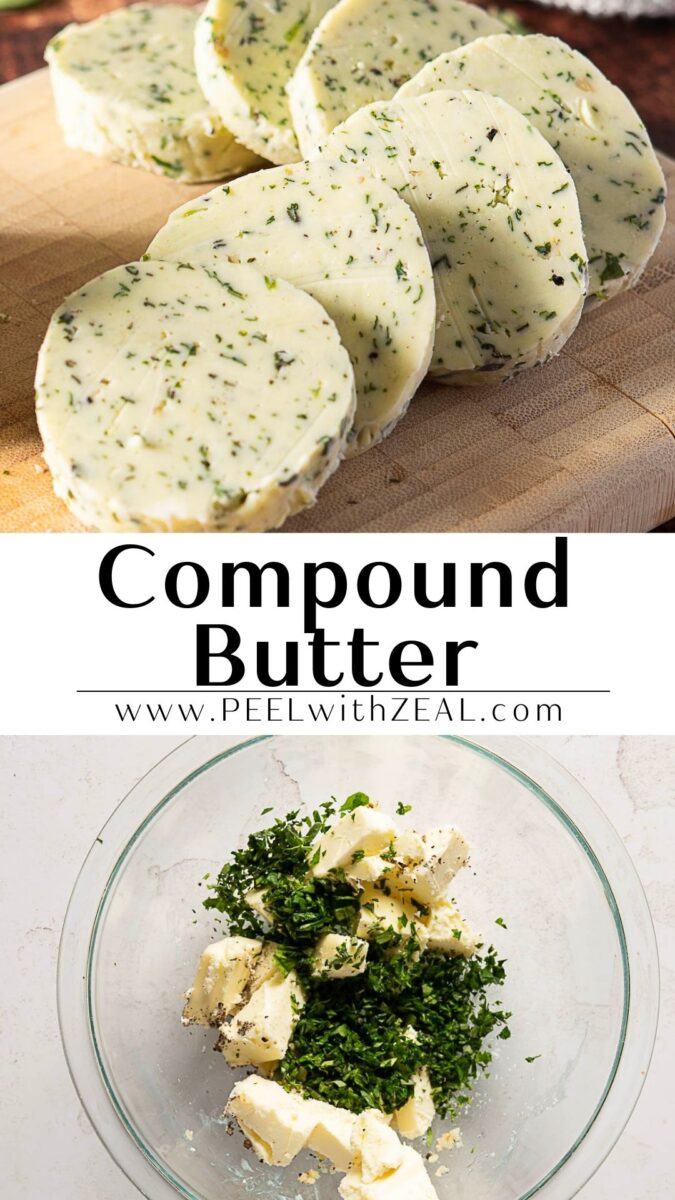 Sliced Herb and Garlic Compound Butter with herbs on a wooden board; below, a glass bowl with butter and chopped herbs being prepared. Text reads "Compound Butter www.PEELwithZEAL.com".