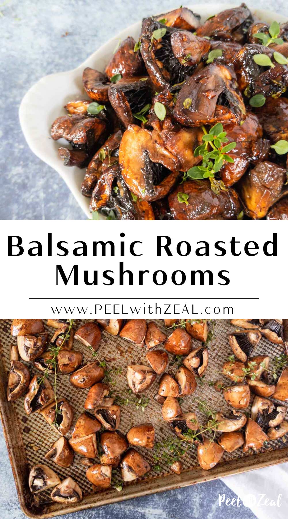 Roasted Balsamic Mushrooms - Peel with Zeal
