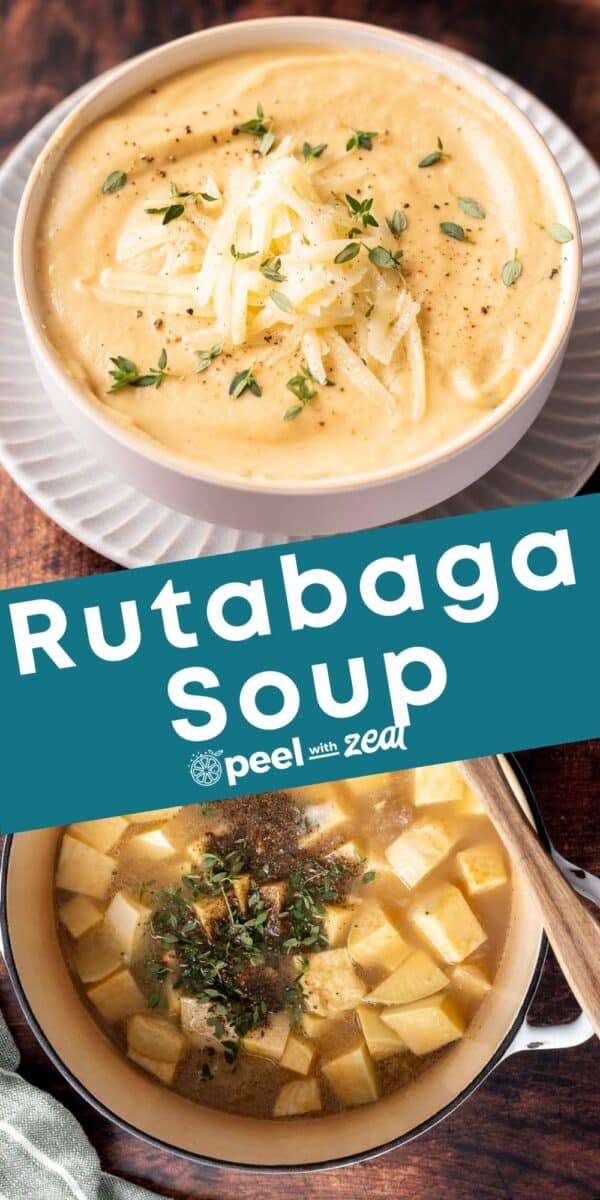 Top image shows a bowl of creamy rutabaga soup topped with cheese and herbs. Bottom image shows rutabaga cubes being cooked in a pot with herbs and broth. Text reads "Creamy Rutabaga Soup, peel with zeal".
