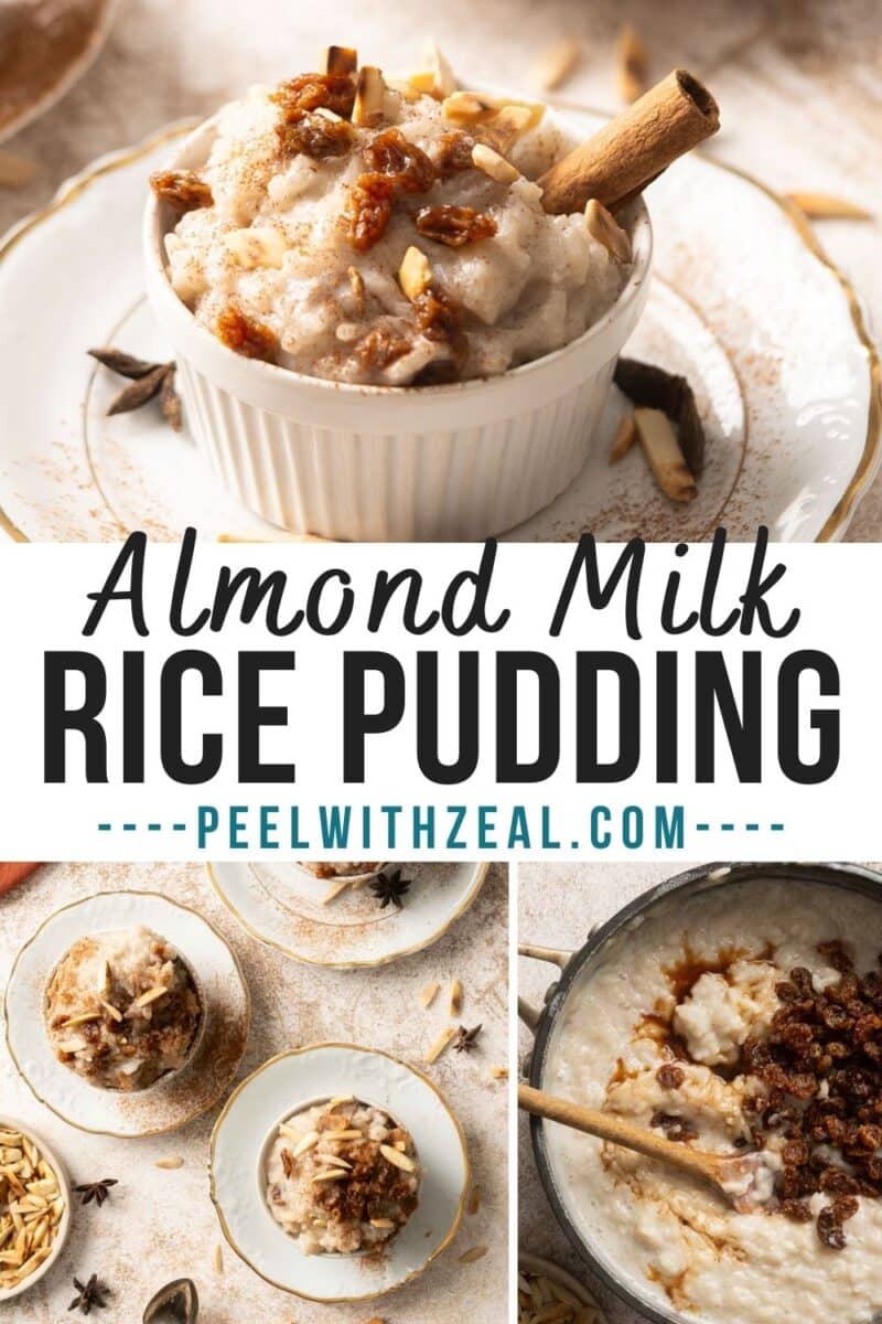 Image showing almond milk rice pudding topped with raisins and a cinnamon stick, with the text "Almond Milk Rice Pudding" and the website "peelwithzeal.com" overlaid. Various bowls of the dish are displayed.