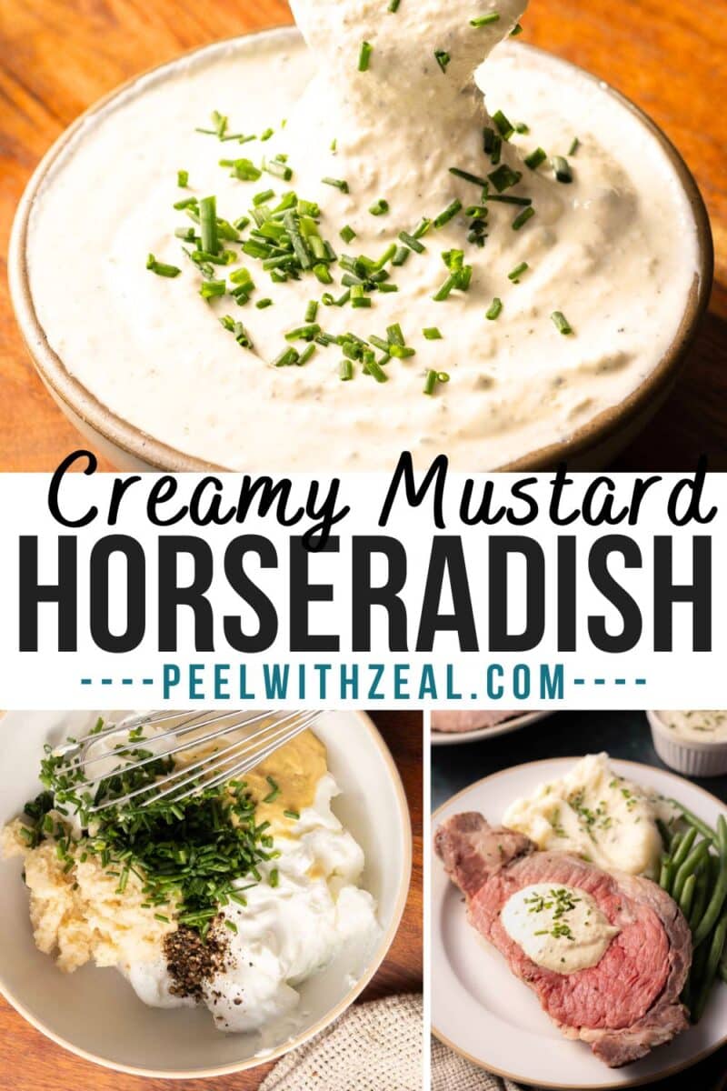 Collage of creamy horseradish mustard sauce in a bowl, ingredients in a dish, and a plate with a steak. Text reads: "Creamy Mustard Horseradish - peelwithzeal.com.