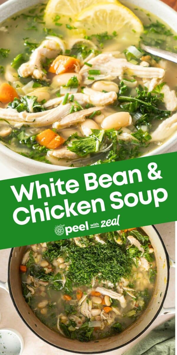 A bowl and a pot of white bean and chicken soup with carrots and greens, garnished with lemon slices and herbs. Text overlay reads "White Bean & Chicken Soup - peel with zeal.