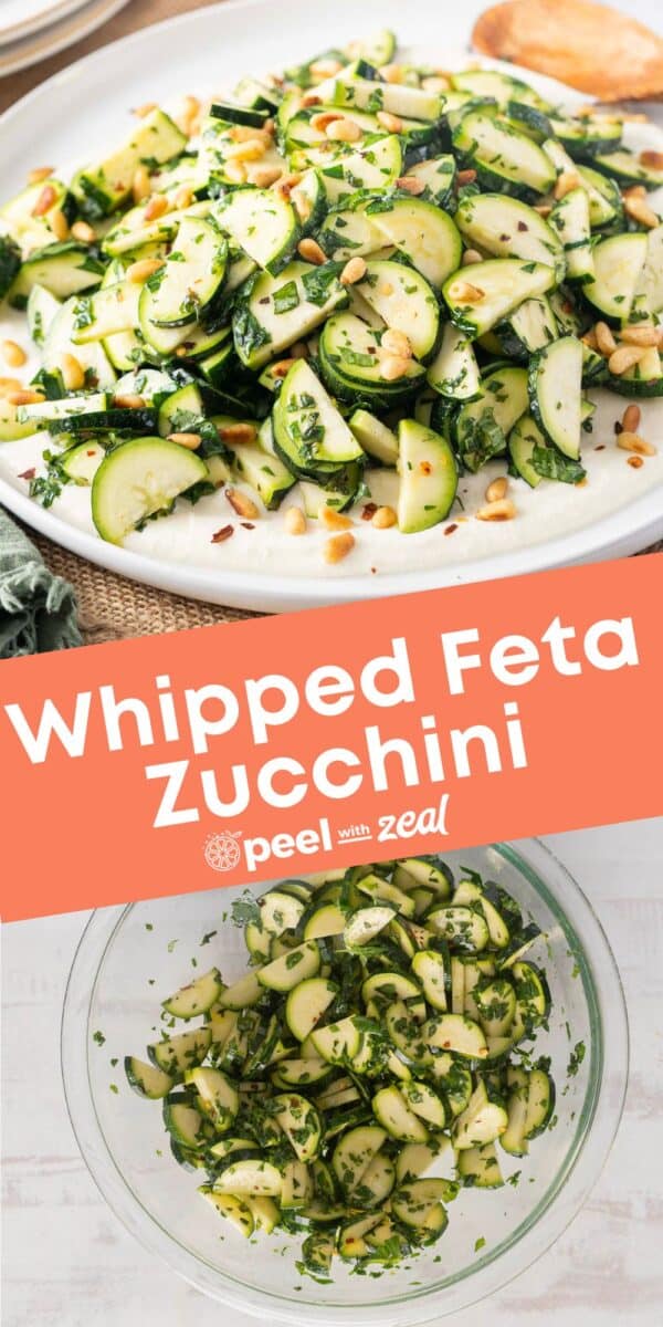 Plate of whipped feta zucchini salad with pine nuts and herbs, complemented with text: "Whipped Feta Zucchini Salad—peel with zeal.