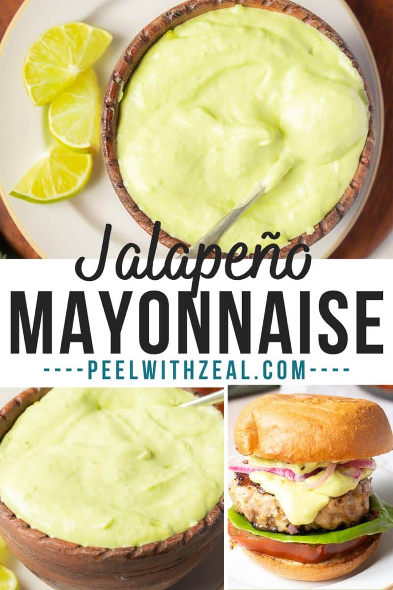 A bowl of creamy jalapeno mayo with a spoon, lime wedges on the side, and a burger topped with the spicy mayonnaise. Text reads: "Jalapeño Mayonnaise, peelwithzeal.com".