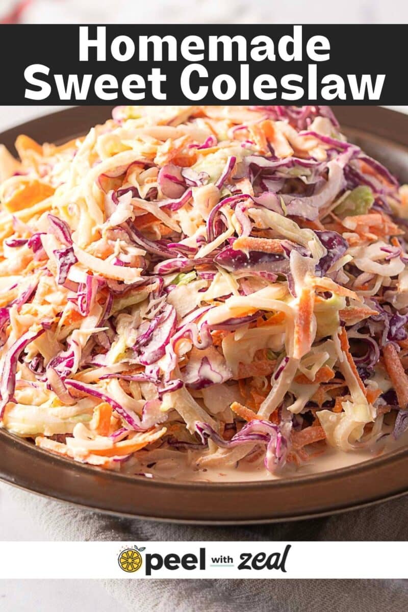 A plate of homemade sweet coleslaw with shredded cabbage and carrots, dressed in a creamy sauce. The image includes the text "Homemade Sweet Coleslaw," "peel with zeal," and highlights an easy sweet coleslaw recipe.