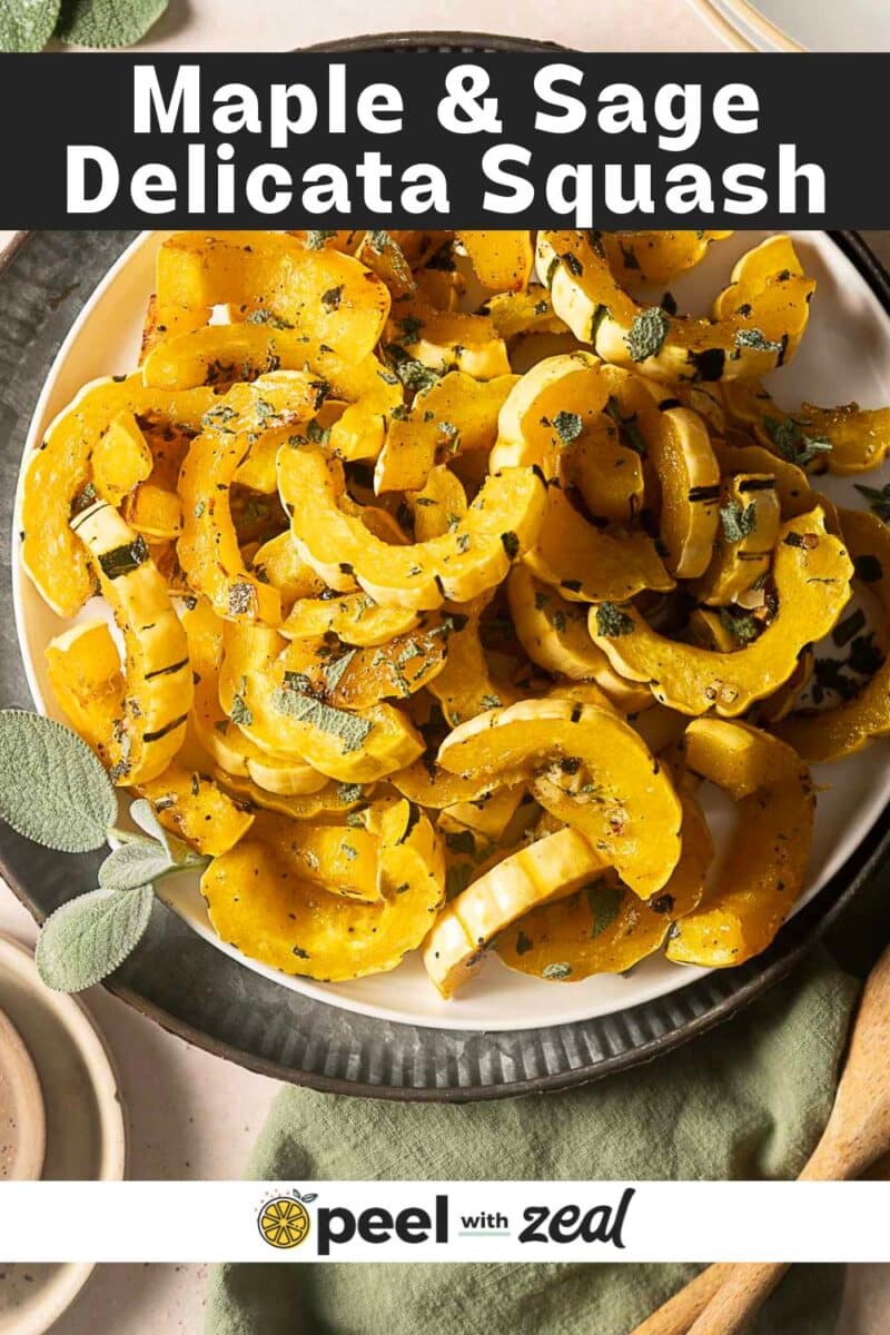 A plate of Roasted Delicata Squash is garnished with sage leaves, labeled "Maple & Sage Delicata Squash" from "Peel with Zeal.