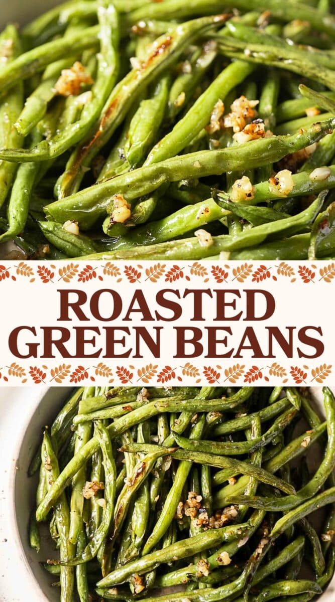 Two close-up images of garlic roasted green beans with chopped garlic, separated by a banner that reads "Roasted Green Beans" in bold decorative text.