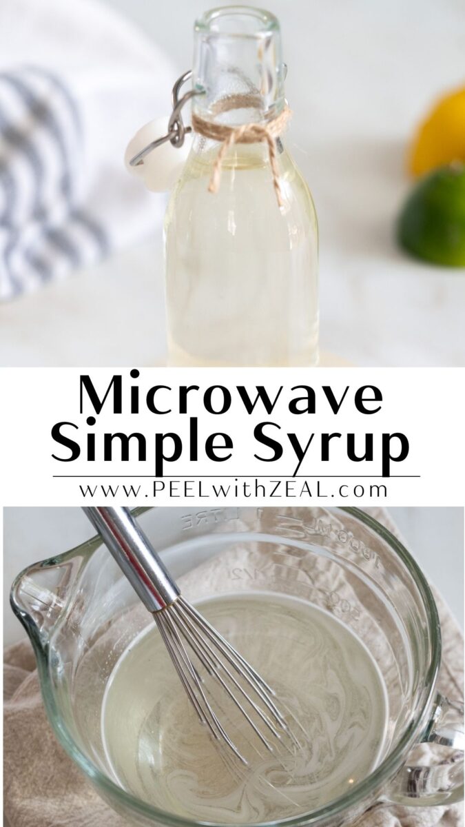 A glass bottle of simple syrup with a tag, and a measuring cup of syrup being whisked, labeled "Microwave Simple Syrup www.PEELwithZEAL.com".