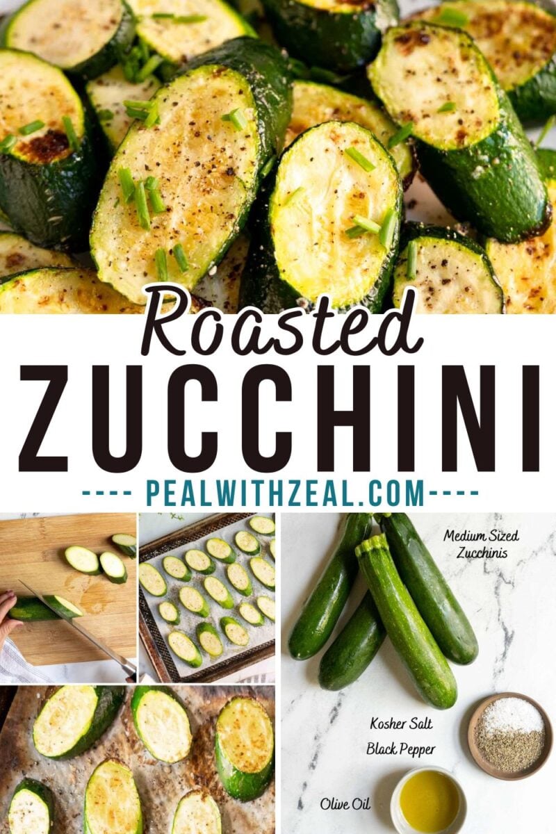 Collage showing roasted zucchini slices, raw zucchini being sliced, zucchini on a baking sheet, whole zucchinis, and small bowls of salt, pepper, and olive oil. Text: Roasted Zucchini.