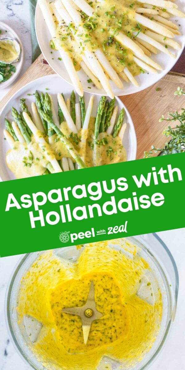 White and green asparagus spears on plates topped with hollandaise sauce, with a blender of sauce and a garnish of chopped herbs nearby. Text overlay reads, "Asparagus with Hollandaise.