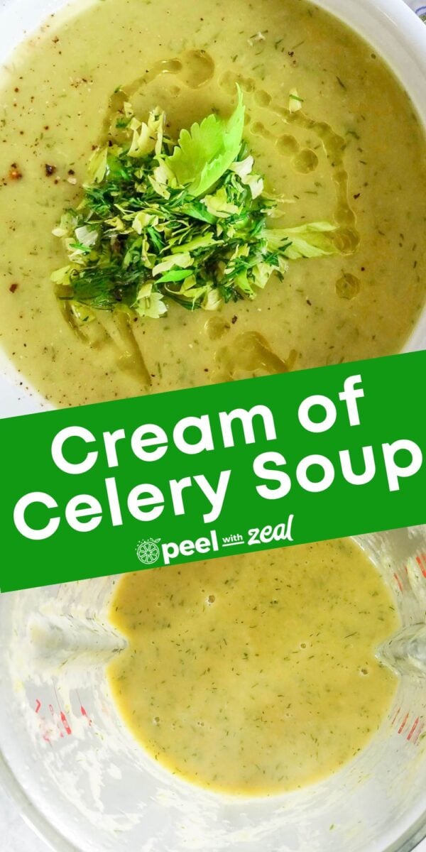 Bowl of cream of celery soup garnished with herbs and a drizzle of oil, with text overlay reading "Cream of Celery Soup peel with zeal.
