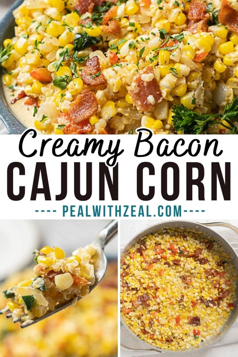 Creamy Cajun Maque Choux corn with bacon, herbs, and spices shown in a skillet, served on a spoon, and topped with fresh parsley. Text reads “Creamy Bacon Cajun Corn - pealwithzeal.com”.