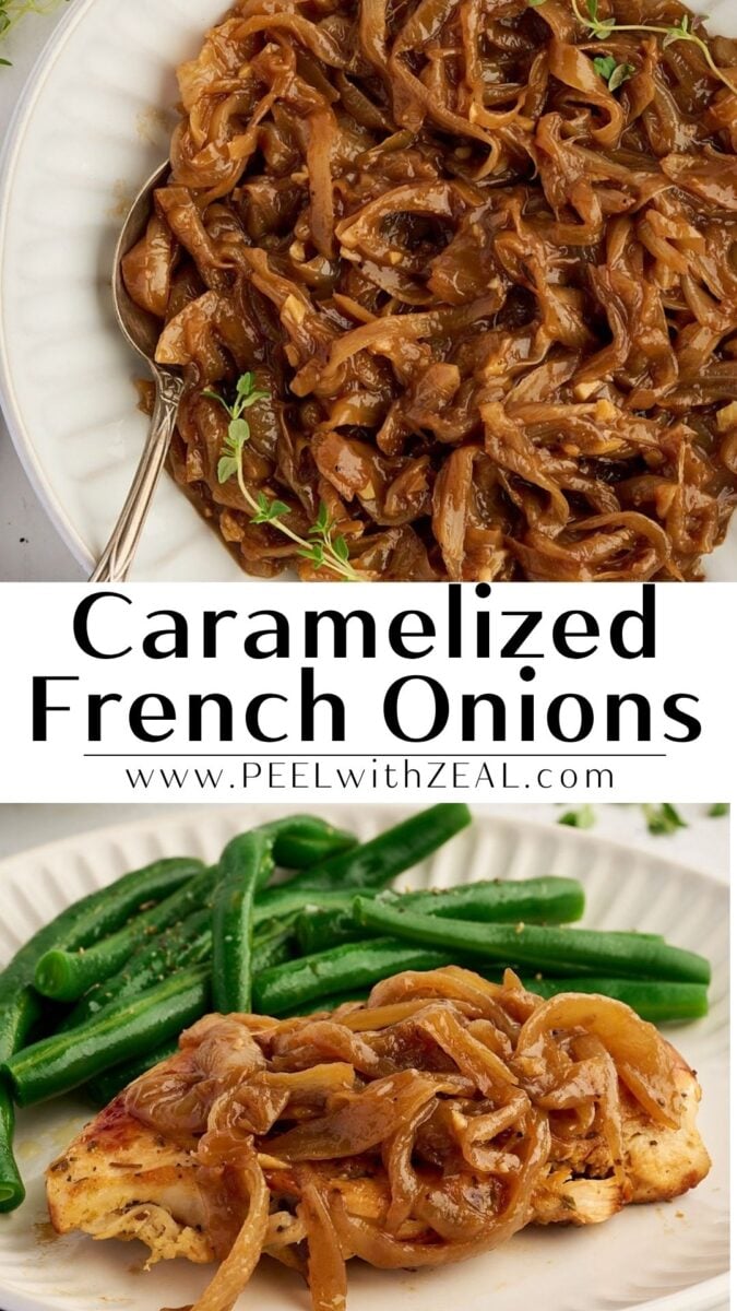 Caramelized frenched onions in a white bowl, served with chicken breast topped with the onions and green beans. Text reads: “Caramelized French Onions” and “www.PEELwithZEAL.com.”