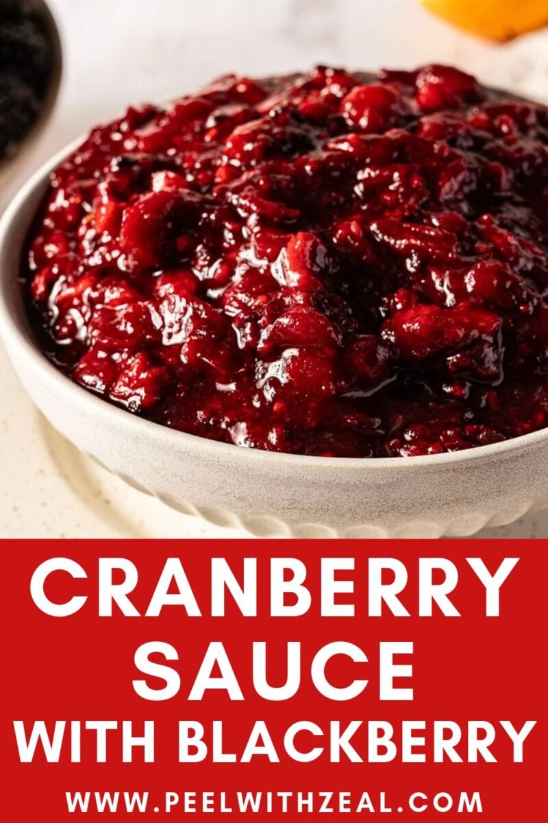 A bowl of cranberry blackberry sauce with text overlay: “Cranberry sauce with blackberry. www.peelwithzeal.com.”