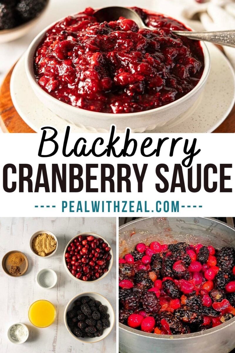 A collage showing blackberry cranberry sauce in a bowl, raw ingredients, and the mixture cooking in a pot, with text reading “Blackberry CRANBERRY SAUCE” and “PEALWITHZEAL.COM.”